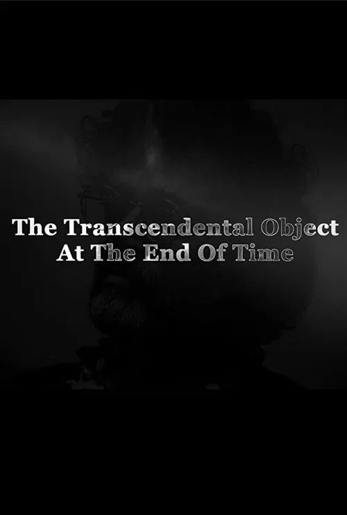 The Transcendental Object at the End of Time movie poster