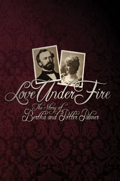 Love Under Fire: The Story of Bertha and Potter Palmer movie poster