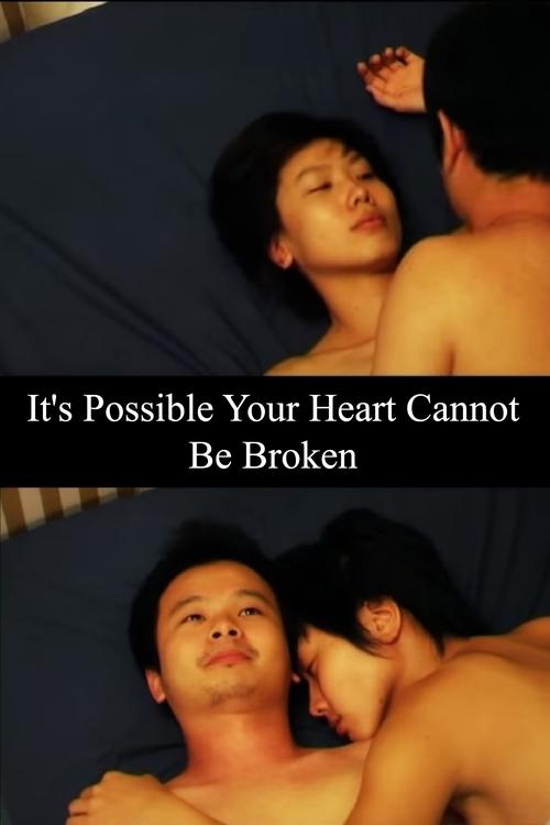 It's Possible Your Heart Cannot Be Broken movie poster
