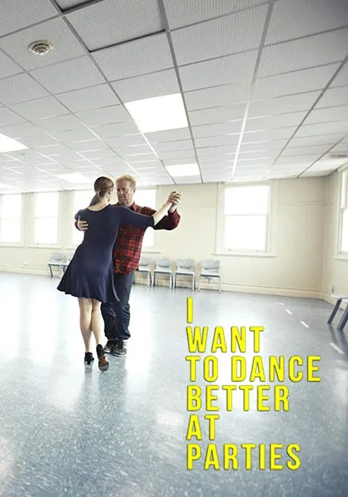 I Want to Dance Better at Parties movie poster