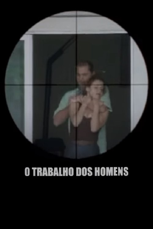 O Trabalho dos Homens movie poster