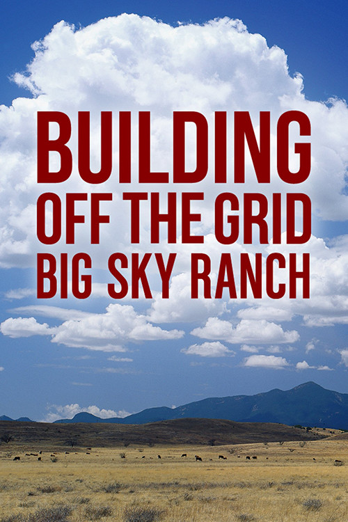 Building Off the Grid: Big Sky Ranch tv show poster