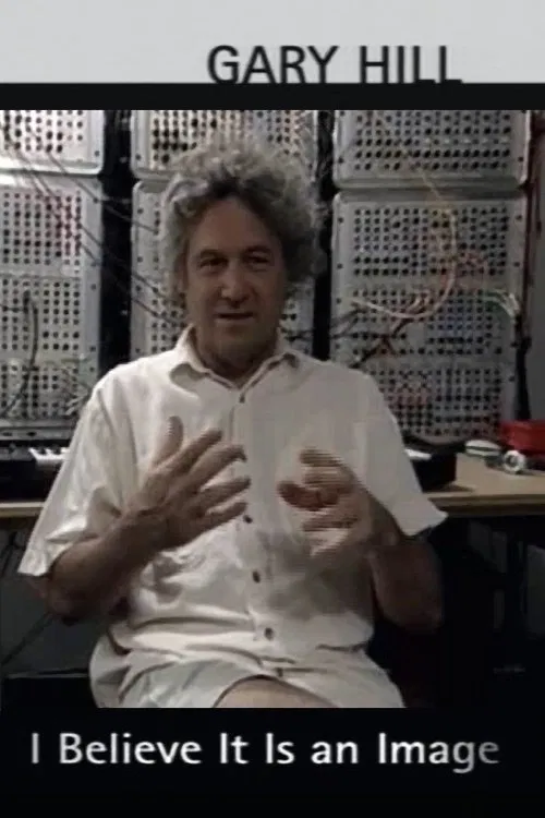 Poster do filme Gary Hill: I Believe It Is an Image