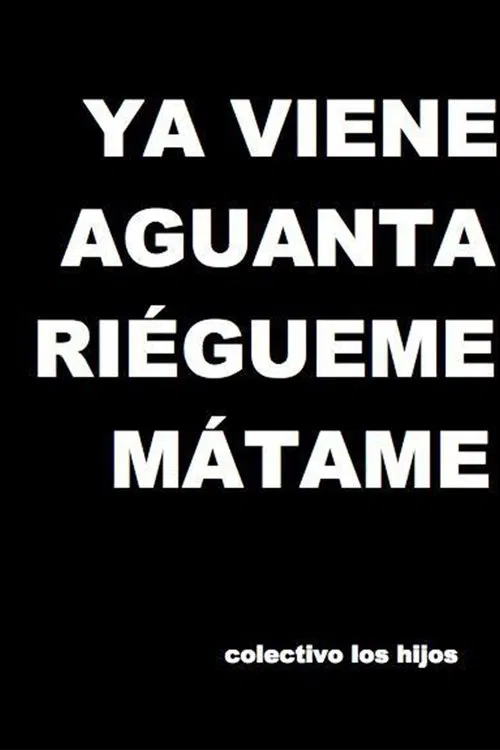 Ya viene, aguanta, riégueme, mátame movie poster