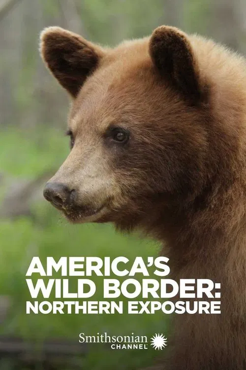 America's Wild Border: Northern Exposure movie poster