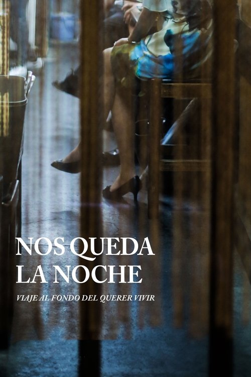 Nos queda la noche (un viaje al querer vivir) movie poster
