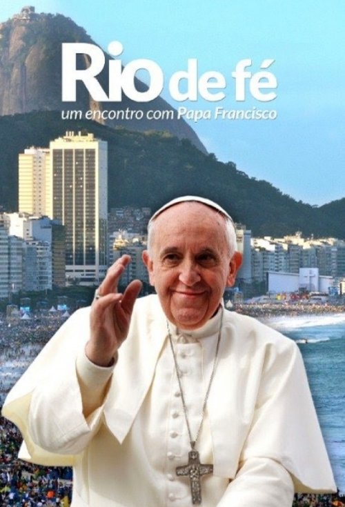 Rio de Fé - Um Encontro Com Papa Francisco movie poster