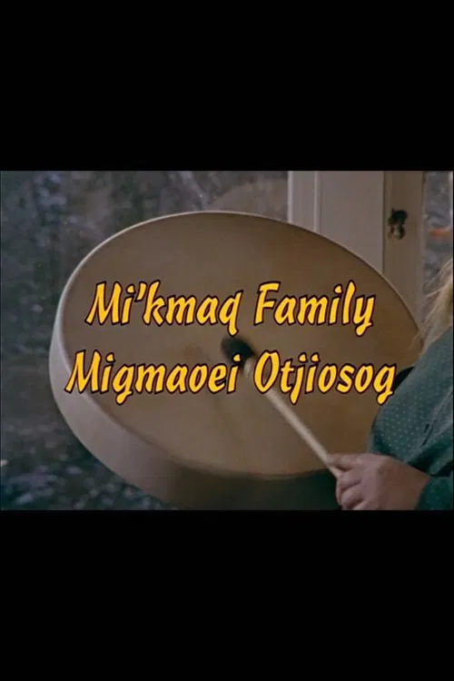 Mi'kmaq Family (Migmaoei Otjiosog) movie poster