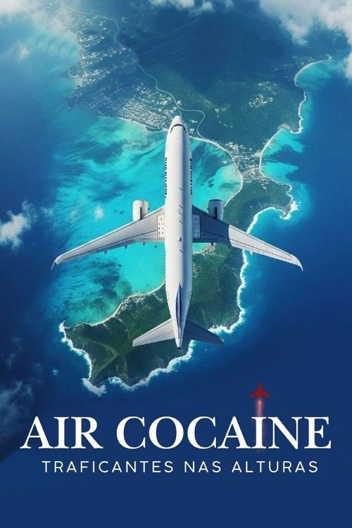 Poster da série Air Cocaine: Traficantes nas Alturas