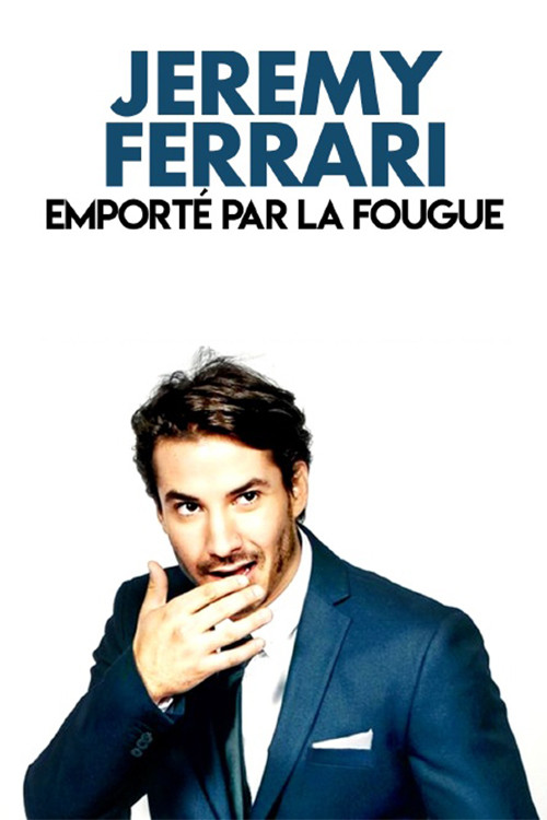 Jérémy Ferrari - Emporté par la fougue movie poster