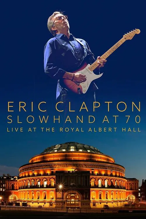 Eric Clapton: Slowhand at 70 - Live at The Royal Albert Hall movie poster