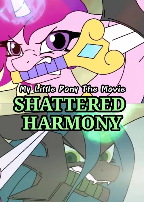 My Little Pony The Movie: Shattered Harmony movie poster