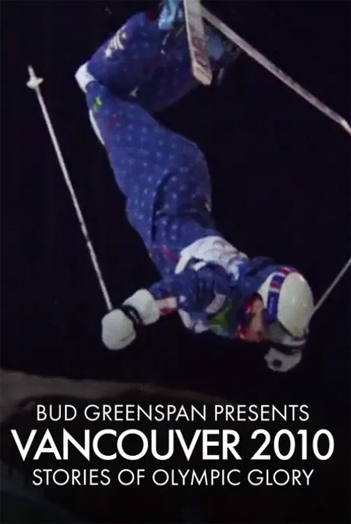 Bud Greenspan Presents Vancouver 2010: Stories of Olympic Glory movie poster