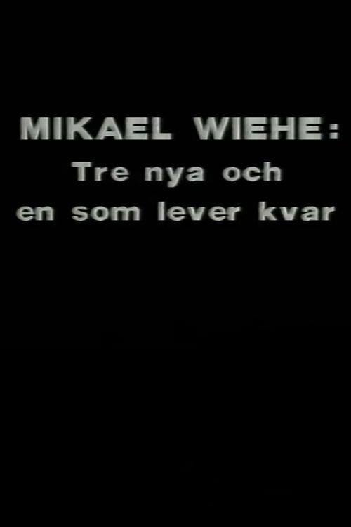 Mikael Wiehe: Tre nya och en som lever kvar movie poster