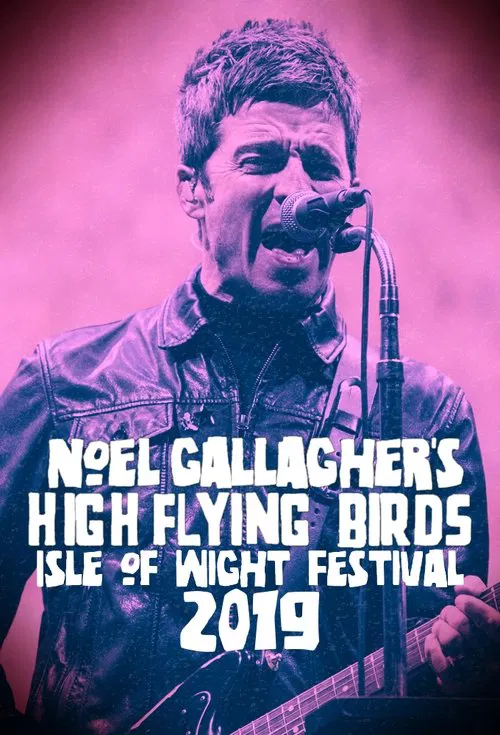 Noel Gallagher's High Flying Birds - Isle of Wight Festival 2019 movie poster