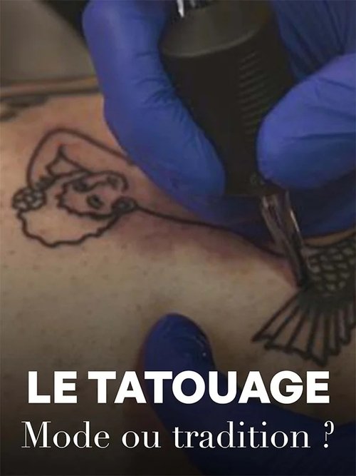 Le tatouage - Mode ou tradition ? movie poster