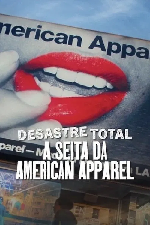 Poster do filme Desastre Total: A Seita da American Apparel