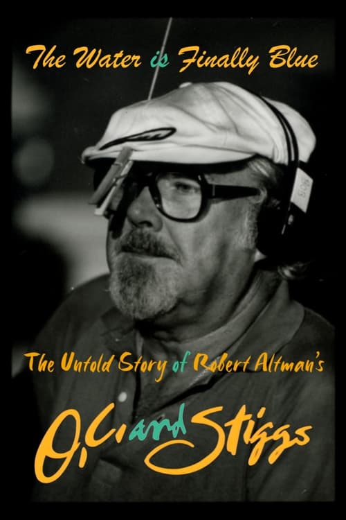 The Water Is Finally Blue: The Untold Story of Robert Altman's O.C. and Stiggs movie poster