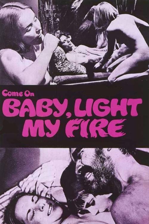 Come On Baby, Light My Fire movie poster
