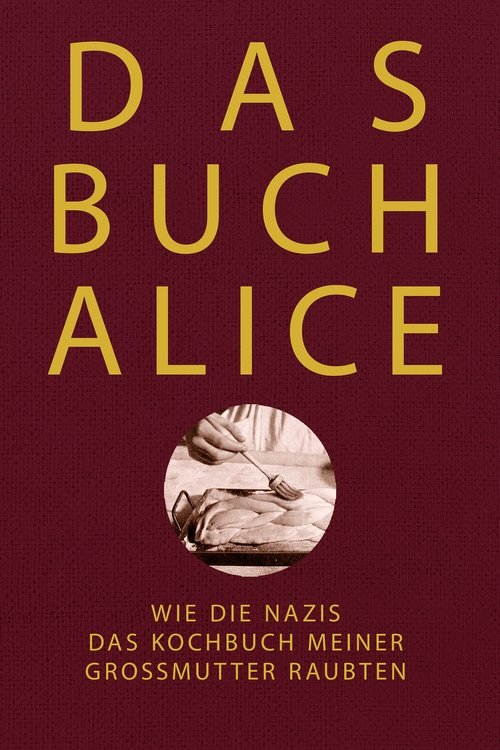 Alices Buch: Wie die Nazis das Kochbuch meiner Großmutter movie poster