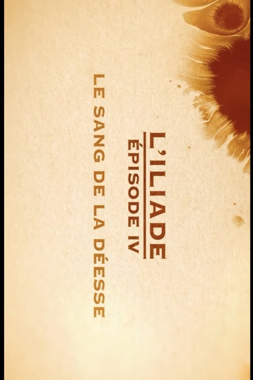 Le sang de la déesse - L'Iliade Épisode 4 - Les grands mythes movie poster