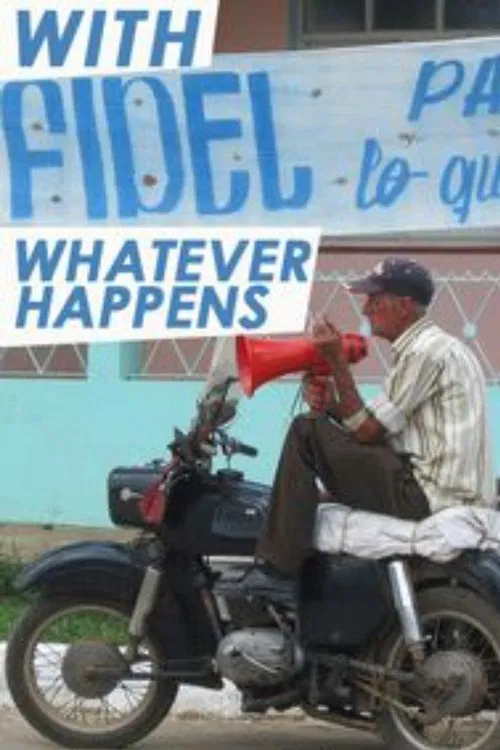 With Fidel Whatever Happens movie poster