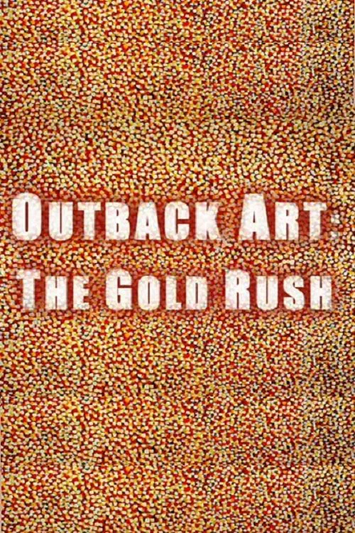 Poster do filme Outback Art: The Gold Rush