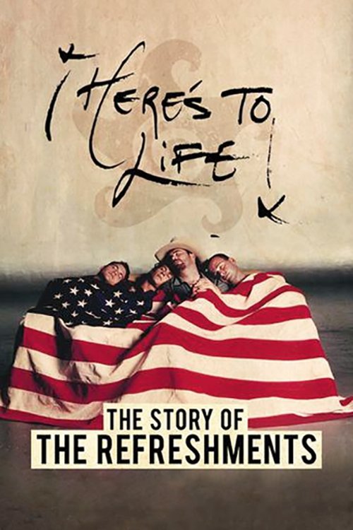 Here's To Life: The Story of the Refreshments movie poster