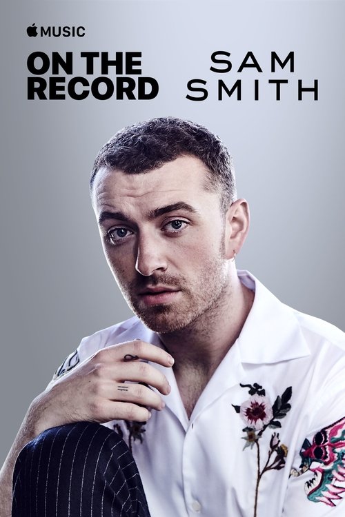 Poster do filme On the Record: Sam Smith - The Thrill of It All