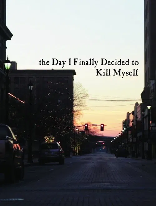Poster do filme the Day I Finally Decided to Kill Myself