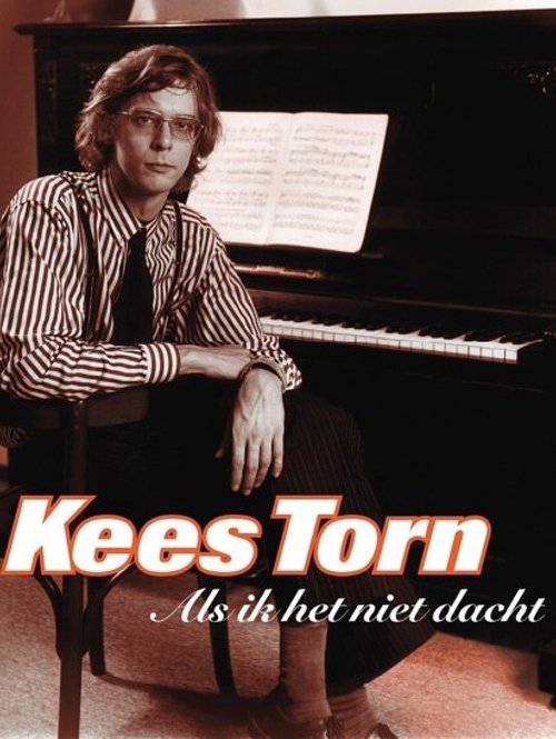 Kees Torn: Als Ik het Niet Dacht movie poster