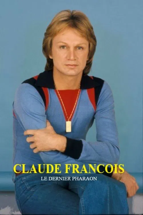 Claude François, le dernier pharaon movie poster