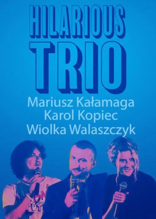 Poster do filme Mariusz Kałamaga, Karol Kopiec, Wiolka Walaszczyk, Hilarious Trio