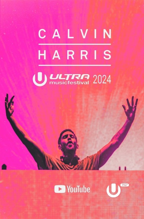 Calvin Harris - Live at Ultra Music Festival Miami 2024 movie poster