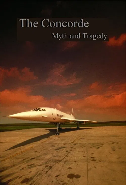 The Concorde: Myth and Tragedy movie poster
