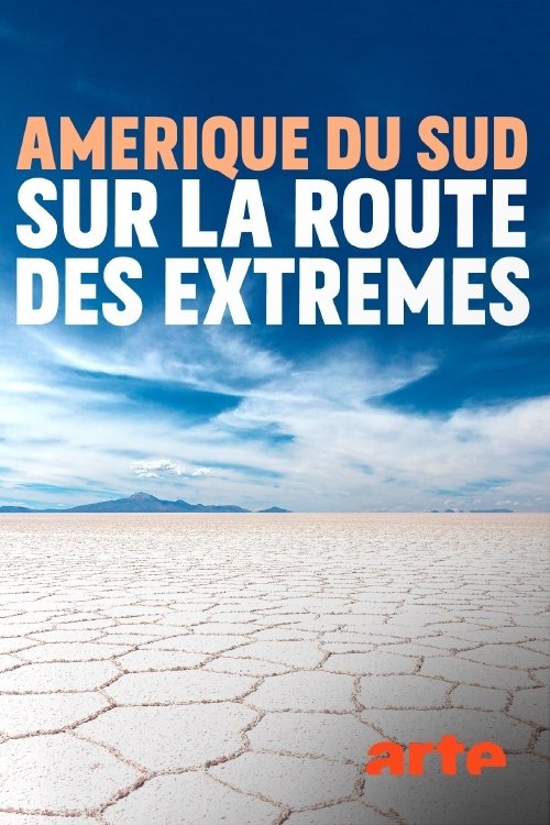 Amérique du sud, sur la route des extrêmes tv show poster