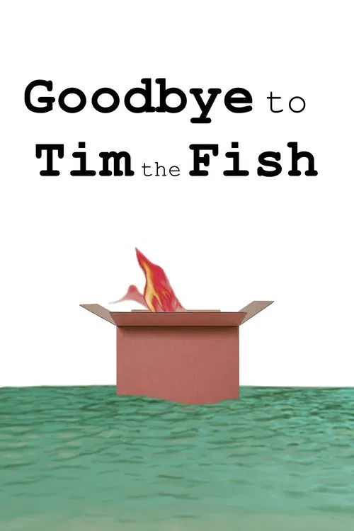 Goodbye to Tim the Fish - Almost a Movie movie poster