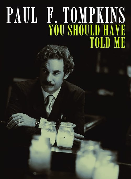 Paul F. Tompkins: You Should Have Told Me movie poster