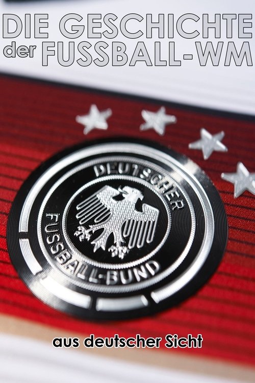 Die Geschichte der Fußball-WM aus deutscher Sicht movie poster