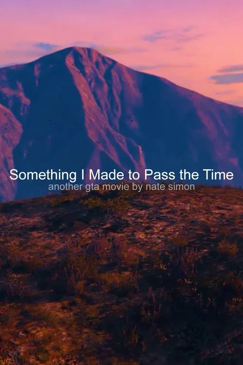 Something I Made to Pass the Time movie poster