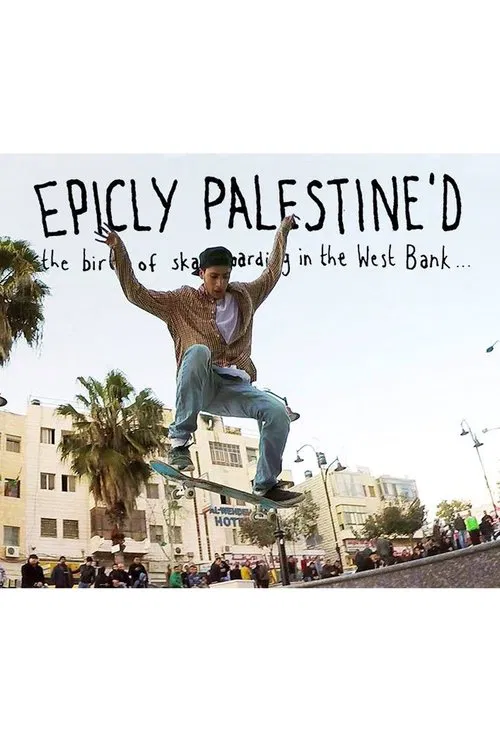 Epicly Palestine'd: The Birth of Skateboarding in the West Bank movie poster