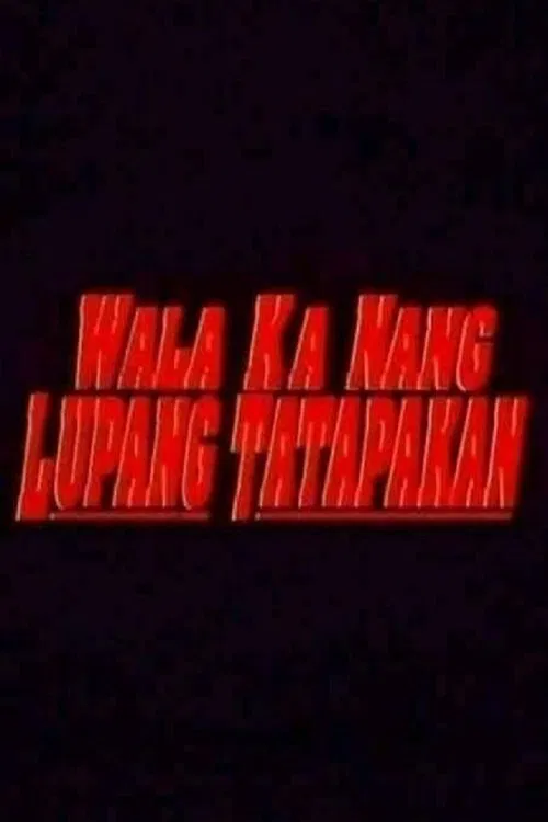 Wala Ka Nang Lupang Tatapakan movie poster