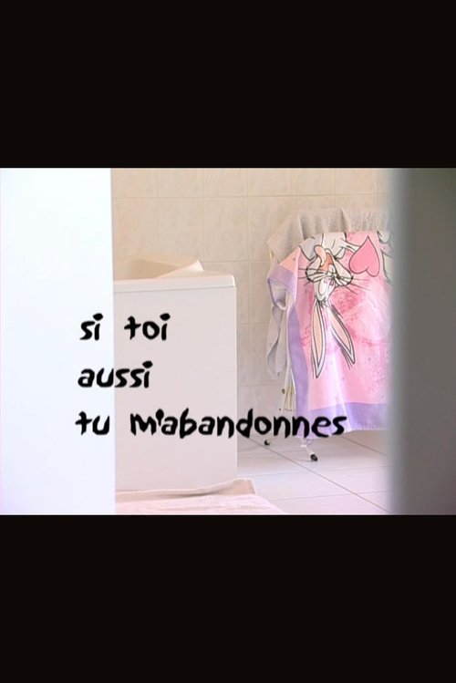 Si toi aussi tu m'abandonnes movie poster