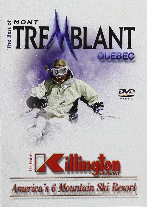 The Best Of Skiing Mont Tremblant Quebec & Killington Vermont movie poster