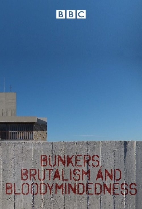 Bunkers Brutalism and Bloodymindedness tv show poster