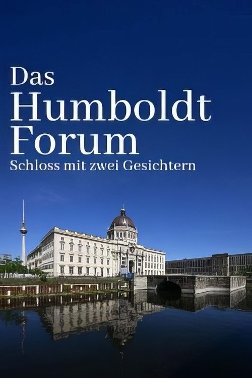 Das Humboldtforum - Ein Schloss für Berlin und die Welt? movie poster