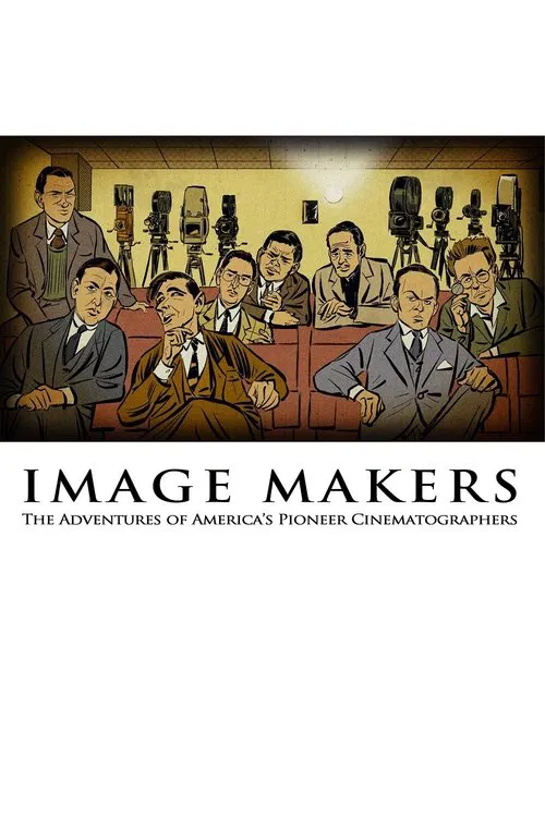 Image Makers: The Adventures of America's Pioneer Cinematographers movie poster