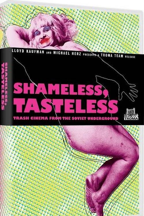 Shameless, Tasteless: Trash Cinema From The Soviet Underground movie poster