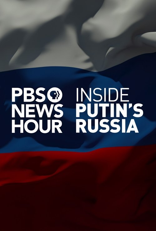 PBS NewsHour: Inside Putin's Russia movie poster