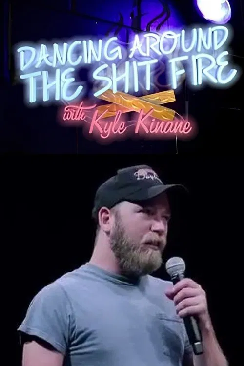 Dancing Around the Shit Fire with Kyle Kinane movie poster